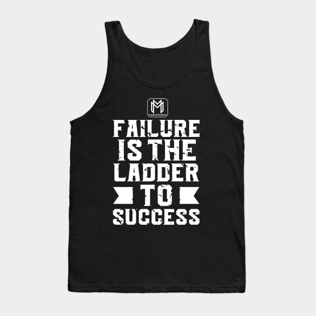 Failure is the ladder to success Tank Top by maimotivation